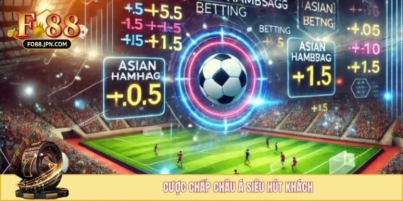 Cược chấp châu Á siêu hút khách