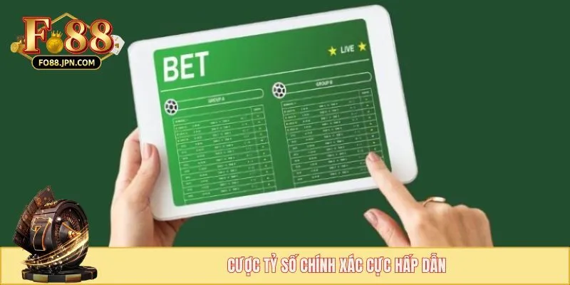 Cược tỷ số chính xác cực hấp dẫn