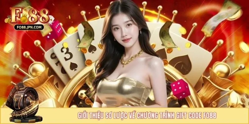 Giới thiệu sơ lược về chương trình gift code FO88