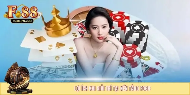 Lợi ích khi giải trí tại nền tảng FO88