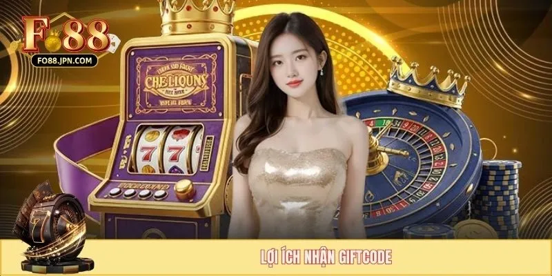 Lợi ích nhận giftcode