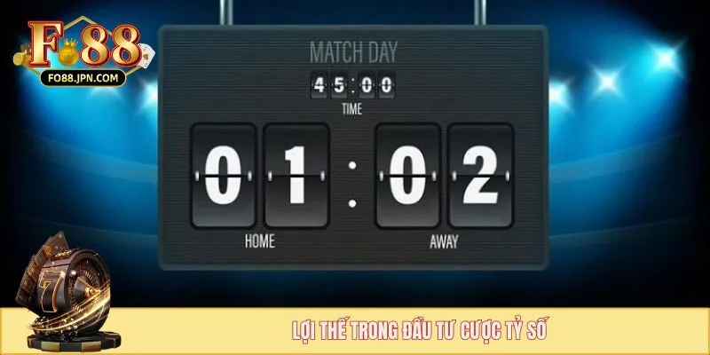 Lợi thế trong đầu tư cược tỷ số